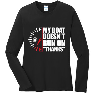 My Boat DoesnT Run On Thanks Boat Owners Ladies Long Sleeve Shirt