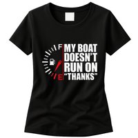 My Boat DoesnT Run On Thanks Boat Owners Womens T-Shirt