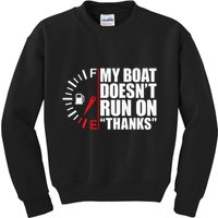 My Boat DoesnT Run On Thanks Boat Owners Kids Sweatshirt