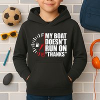 My Boat DoesnT Run On Thanks Boat Owners Kids Hoodie