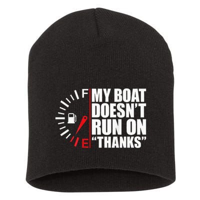 My Boat DoesnT Run On Thanks Boat Owners Short Acrylic Beanie