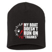 My Boat DoesnT Run On Thanks Boat Owners Short Acrylic Beanie