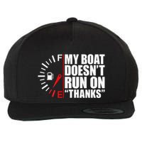 My Boat DoesnT Run On Thanks Boat Owners Wool Snapback Cap
