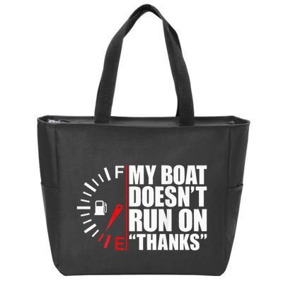 My Boat DoesnT Run On Thanks Boat Owners Zip Tote Bag