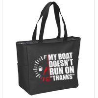 My Boat DoesnT Run On Thanks Boat Owners Zip Tote Bag