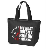 My Boat DoesnT Run On Thanks Boat Owners Zip Tote Bag