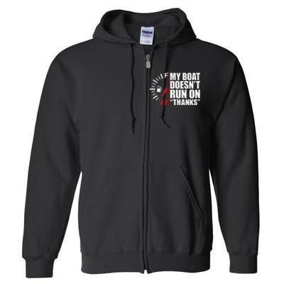 My Boat DoesnT Run On Thanks Boat Owners Full Zip Hoodie