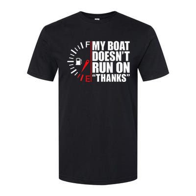 My Boat DoesnT Run On Thanks Boat Owners Softstyle CVC T-Shirt