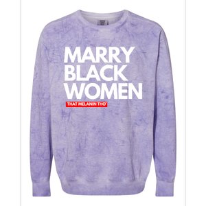 Marry Black Deserve Marriage Love Respect Black Meaningful Gift Colorblast Crewneck Sweatshirt