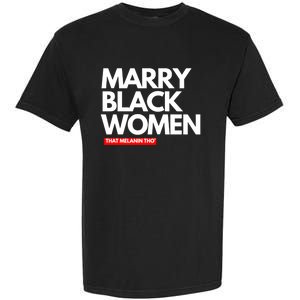 Marry Black Deserve Marriage Love Respect Black Meaningful Gift Garment-Dyed Heavyweight T-Shirt