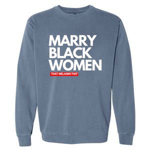 Marry Black Deserve Marriage Love Respect Black Meaningful Gift Garment-Dyed Sweatshirt