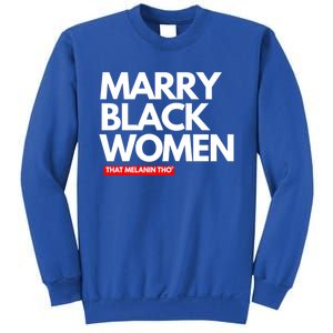 Marry Black Deserve Marriage Love Respect Black Meaningful Gift Sweatshirt