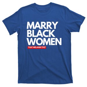 Marry Black Deserve Marriage Love Respect Black Meaningful Gift T-Shirt