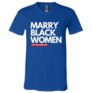 Marry Black Deserve Marriage Love Respect Black Meaningful Gift V-Neck T-Shirt