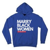 Marry Black Deserve Marriage Love Respect Black Meaningful Gift Tall Hoodie