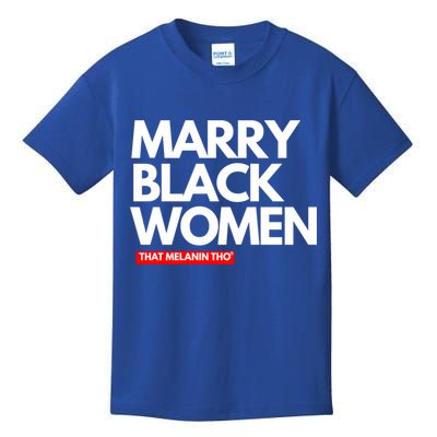 Marry Black Deserve Marriage Love Respect Black Meaningful Gift Kids T-Shirt