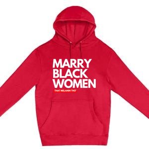 Marry Black Deserve Marriage Love Respect Black Meaningful Gift Premium Pullover Hoodie