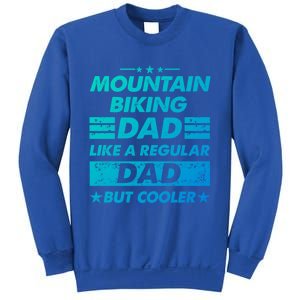 Mountain Biking Dad Like A Regular Dad Funny Mountain Biking Gift Sweatshirt