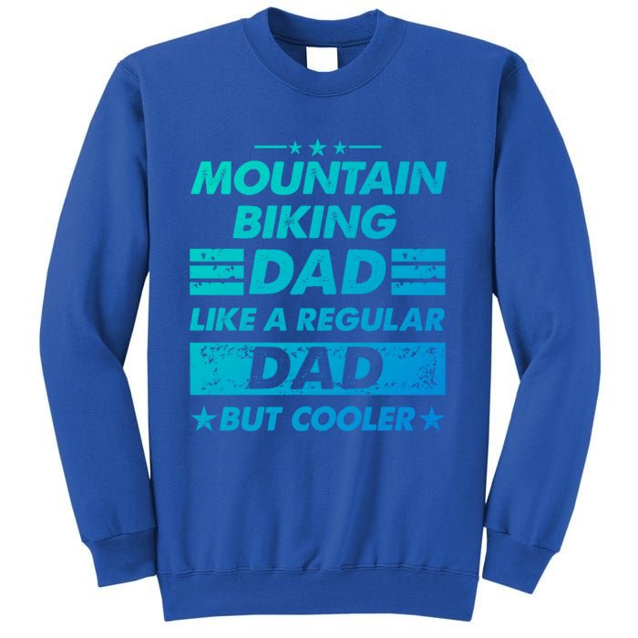 Mountain Biking Dad Like A Regular Dad Funny Mountain Biking Gift Sweatshirt