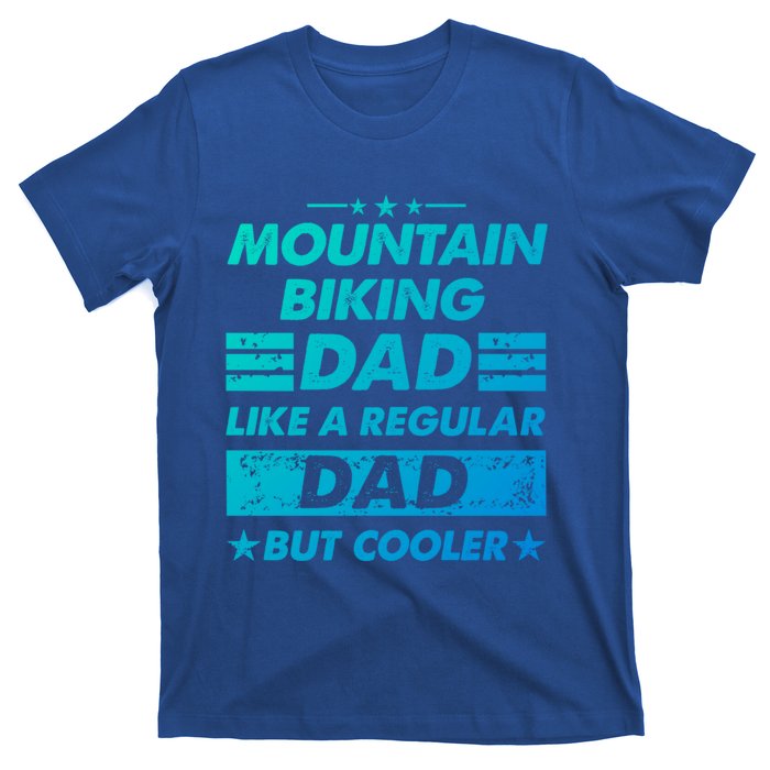 Mountain Biking Dad Like A Regular Dad Funny Mountain Biking Gift T-Shirt