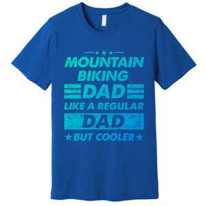 Mountain Biking Dad Like A Regular Dad Funny Mountain Biking Gift Premium T-Shirt