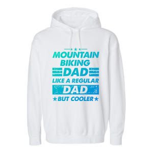 Mountain Biking Dad Like A Regular Dad Funny Mountain Biking Gift Garment-Dyed Fleece Hoodie