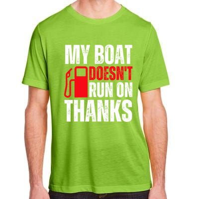 My Boat Doesnt Run On Thanks For Boat Owners Adult ChromaSoft Performance T-Shirt