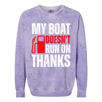 My Boat Doesnt Run On Thanks For Boat Owners Colorblast Crewneck Sweatshirt