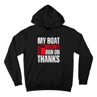 My Boat Doesnt Run On Thanks For Boat Owners Hoodie