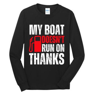 My Boat Doesnt Run On Thanks For Boat Owners Tall Long Sleeve T-Shirt