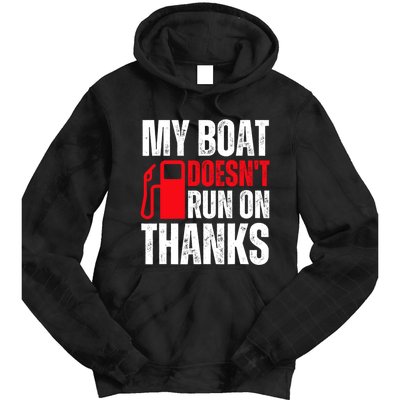 My Boat Doesnt Run On Thanks For Boat Owners Tie Dye Hoodie