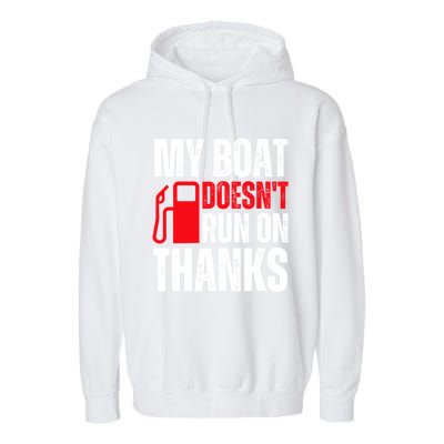 My Boat Doesnt Run On Thanks For Boat Owners Garment-Dyed Fleece Hoodie