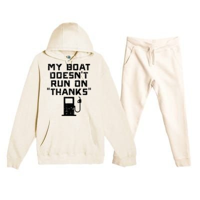 My Boat Doesnt Run On Thanks Premium Hooded Sweatsuit Set