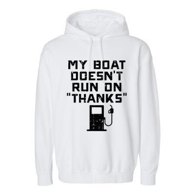 My Boat Doesnt Run On Thanks Garment-Dyed Fleece Hoodie