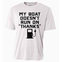 My Boat Doesnt Run On Thanks Cooling Performance Crew T-Shirt