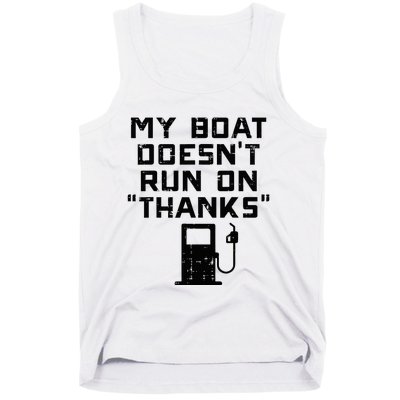 My Boat Doesnt Run On Thanks Tank Top