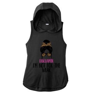 Messy Bun Disclaimer I'm Not For The Weak Funny Saying Ladies PosiCharge Tri-Blend Wicking Draft Hoodie Tank