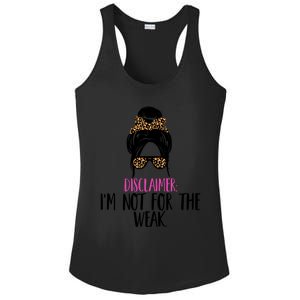 Messy Bun Disclaimer I'm Not For The Weak Funny Saying Ladies PosiCharge Competitor Racerback Tank