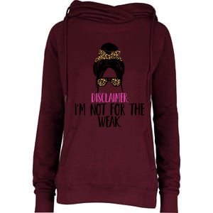 Messy Bun Disclaimer I'm Not For The Weak Funny Saying Womens Funnel Neck Pullover Hood