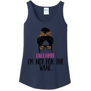 Messy Bun Disclaimer I'm Not For The Weak Funny Saying Ladies Essential Tank