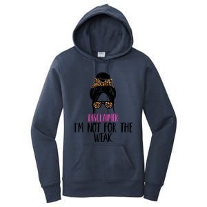 Messy Bun Disclaimer I'm Not For The Weak Funny Saying Women's Pullover Hoodie