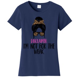 Messy Bun Disclaimer I'm Not For The Weak Funny Saying Women's T-Shirt