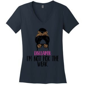 Messy Bun Disclaimer I'm Not For The Weak Funny Saying Women's V-Neck T-Shirt