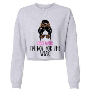 Messy Bun Disclaimer I'm Not For The Weak Funny Saying Cropped Pullover Crew