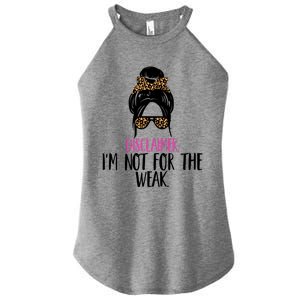 Messy Bun Disclaimer I'm Not For The Weak Funny Saying Women's Perfect Tri Rocker Tank