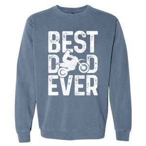 Motocross Best Dad Ever FatherS Day Dirt Bike Mx Biker Gft Gift Garment-Dyed Sweatshirt