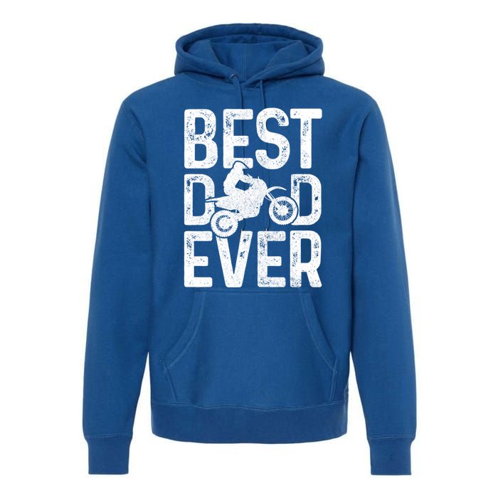 Motocross Best Dad Ever FatherS Day Dirt Bike Mx Biker Gft Gift Premium Hoodie