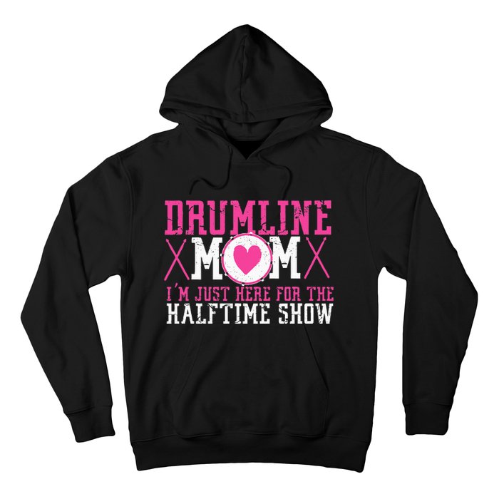 Marching Band Drum Corps Drumline Mom Here For Halftime Show Hoodie