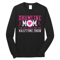 Marching Band Drum Corps Drumline Mom Here For Halftime Show Long Sleeve Shirt