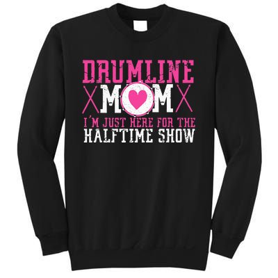 Marching Band Drum Corps Drumline Mom Here For Halftime Show Sweatshirt